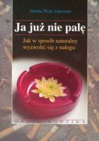 Ja już nie palę - Martha Work Ashelman