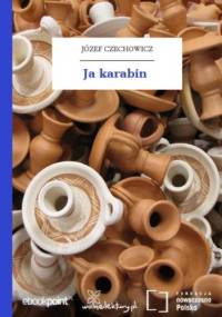 Ja karabin - Józef Czechowicz