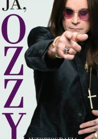Ja, Ozzy. Autobiografia - Ozzy Osbourne, Chris Ayres