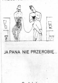 Ja pana nie przerobię ... - Mieczysław Piotrowski