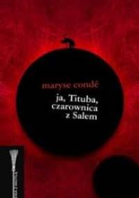 Ja, Tituba, czarownica z Salem - Maryse Condé