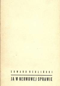 Ja w nerwowej sprawie - Edward Redliński