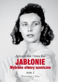 Jabłonie. Wybrane utwory sceniczne - tom 1 - Agnieszka Osiecka