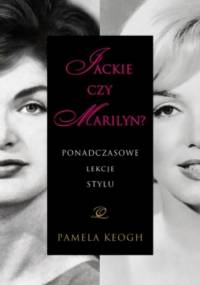Jackie czy Marilyn? Ponadczasowe lekcje stylu - Pamela Keogh