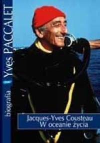 Jacques-Yves Cousteau. W oceanie życia - Yves Paccalet