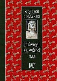 Jaćwięgi są wśród nas - Wojciech Giełżyński