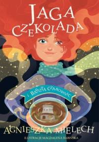 Jaga Czekolada i Baszta Czarownic. Tom 1 - Agnieszka Mielech