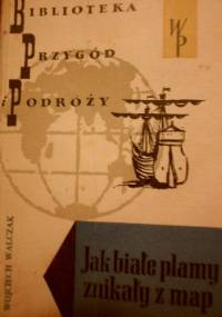 Jak białe plamy znikały z map - Wojciech Walczak