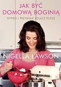Jak być domową boginią - Nigella Lawson