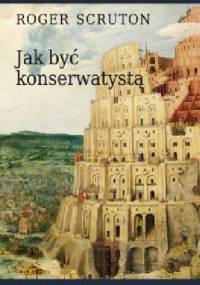 Jak być konserwatystą - Roger Scruton