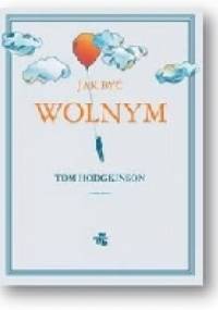 Jak być wolnym.