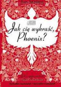 Jak cię wykraść, Phoenix? - Joss Stirling