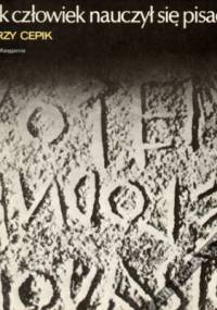 Jak człowiek nauczył się pisać - Jerzy Cepik