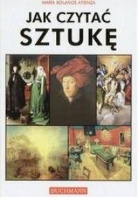 Jak czytać sztukę - Maria Bolanos Atienza