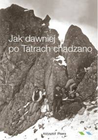 Jak dawniej po Tatrach chadzano - Krzysztof Pisera