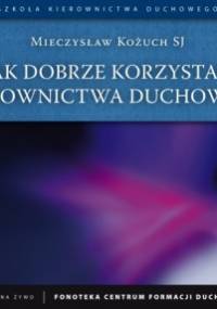 Jak dobrze korzystać z kierownictwa duchowego? - Mieczysław Kożuch SJ