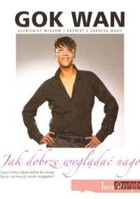 Jak dobrze wyglądać nago - Gok Wan