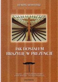 Jak dostałem Brazylię w prezencie - Henryk Siewierski