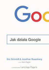 Jak działa Google - Eric Schmidt, Jonathan Rosenberg