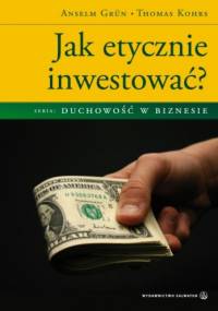 Jak etycznie inwestować? - Anselm Grün OSB, Thomas Kohrs