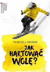 Jak hartować wolę? - Tadeusz Zieliński