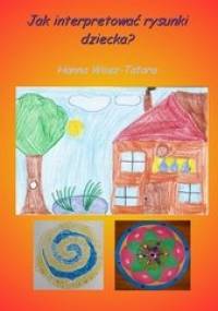 Jak interpretować rysunki dziecka? - Hanna Wosz-Tatara