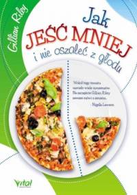 Jak jeść mniej i nie oszaleć z głodu - Gilian Riley