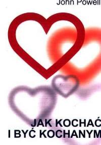 Jak kochać i być kochanym - John Powell