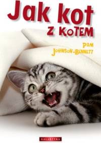 Jak kot z kotem - Pam Johnson-Bennett