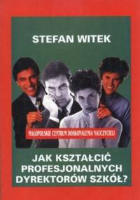Jak kształcić profesjonalnych dyrektorów szkół? - Stefan Witek
