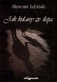 Jak kulawy ze ślepą - Sławomir Łubiński