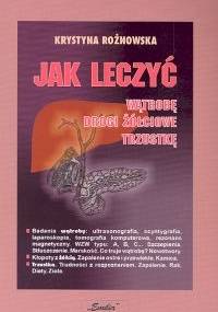 Jak leczyć wątrobę drogi żółciowe trzustkę - Krystyna Rożnowska