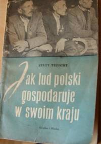 Jak lud polski gospodaruje w swoim kraju - Jerzy Tepicht