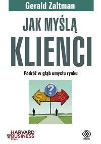 Jak myślą klienci - Gerald Zaltman