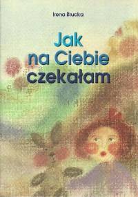 Jak na Ciebie czekałam - Irena Brucka