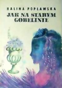 Jak na starym gobelinie - Halina Popławska