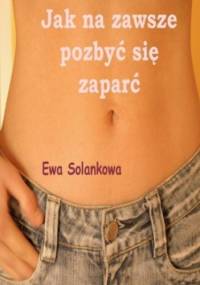 Jak na zawsze pozbyć się zaparć - Solankowa Ewa