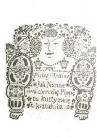 Jak Nanna swą córeczkę Pippę na kurtyzanę kształciła - Pietro Aretino