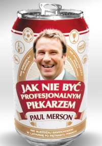 Jak nie być profesjonalnym piłkarzem - Paul Merson