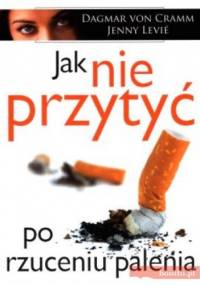 Jak nie przytyć po rzuceniu palenia - Jenny Levie, Dagmar von Cramm