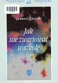 Jak nie zwariować w szkole - Janusz Gęsicki