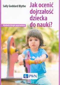 Jak ocenić dojrzałość dziecka do nauki? - Sally Goddard Blythe