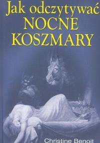 Jak odczytywać nocne koszmary - Christine Benoit