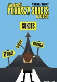 Jak odnieść pierwszy sukces w biznesie? - Andrzej Flont