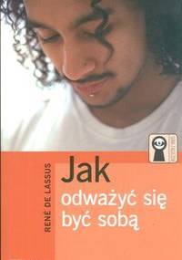 Jak odważyć się być sobą - Lassus Rene de