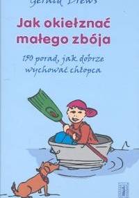 Jak okiełznać małego zbója - Gerald Drews