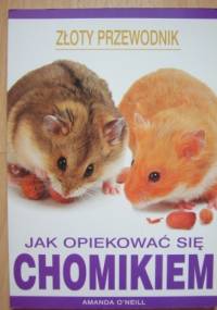 Jak opiekować się chomikiem - Amanda O'Neill