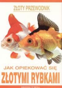 Jak opiekować się złotymi rybkami - Amanda O'Neill
