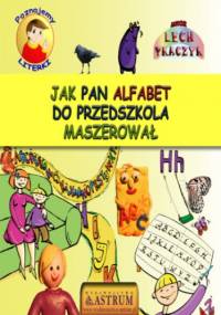 Jak Pan Alfabet do przedszkola maszerował - Lech Tkaczyk
