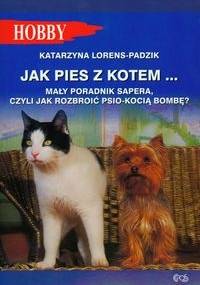 Jak pies z kotem... - Katarzyna Lorens-Padzik